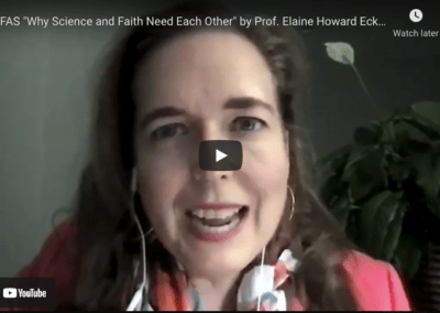 “Why Science and Faith Need Each Other” by Prof. Elaine Howard Ecklund COFAS 2021