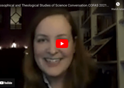 Philosophical and Theological Studies of Science Conversation COFAS 2021